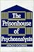 The Prisonhouse of Psychoanalysis