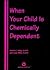 When Your Child Is Chemically Dependent