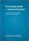 Developing people - regenerating place: Achieving greater integration for local area regeneration