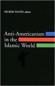 Anti-americanism in the Islamic World (Hardcover)