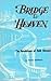 Bridge To Heaven: The Revel...