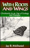 With Roots and Wings: Christianity in an Age of Ecology and Dialogue (Ecology and Justice)