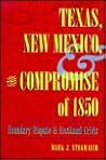 Texas, New Mexico, and the Compromise of 1850: Boundary Dispute & Sectional Crisis