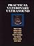 Practical Veterinary Ultrasound