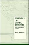 Strategies in Global Industries: How U.S. Businesses Compete Strategies in Global Industries: How U.S. Businesses Compete