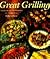 Great Grilling: Easy & Elegant Entertaining All Year Round