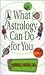 What Astrology Can Do For You