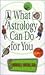 What Astrology Can Do For You by Stephanie Clement