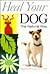 Heal Your Dog the Natural Way
