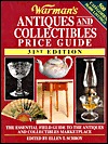 Warman's Antiques & Collectibles Price Guide: The Essential Field Guide to the Antiques and Collectibles Marketplace (WARMAN'S ANTIQUES AND COLLECTIBLES PRICE GUIDE)