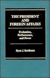 The president and foreign affairs: Evaluation, performance, and power