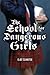 The School for Dangerous Girls