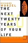 The Next 20 Years of Your Life: A Personal Guide into the Year 2017 The Next 20 Years of Your Life: A Personal Guide into the Year 2017