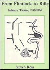 From Flintlock to Rifle: Infantry Tactics, 1740-1866 (Hardcover)