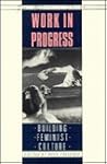 Work in Progress: Building Feminist Culture