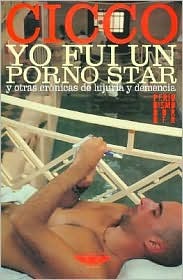Yo fui un porno star y otras crónicas de lujuria y demencia (Paperback)