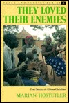 They Loved Their Enemies: True Stories of African Christians (Paperback)