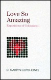 Love So Amazing: Expositions of Colossians I