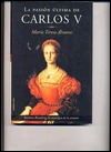 Portada de La pasión última de Carlos V, de María Teresa Álvarez