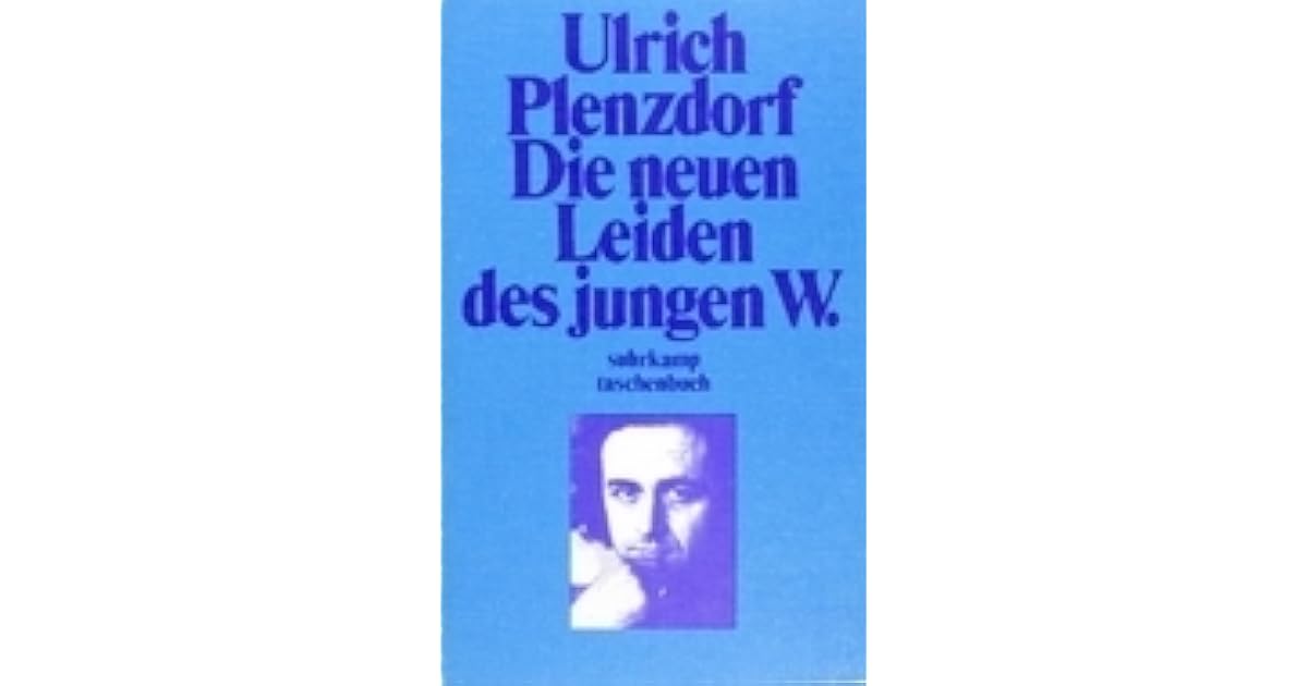 Die neuen Leiden des jungen W. by Ulrich Plenzdorf Die neuen Leiden des jungen W. by Ulrich Plenzdorf