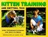 Kitten Training and Critters, Too!