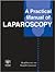 A Practical Manual of Laparoscopy: A Clinical Cookbook