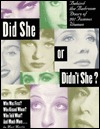 Did She or Didn't She: Behind the Bedroom Doors of 201 Famous Women (Paperback)