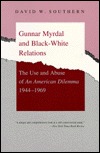 Gunnar Myrdal and Black-White Relations: The Use and Abuse of "An American Dilemma," 1944-1969 (Paperback)