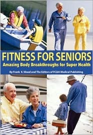 Fitness for Seniors: Amazing Body Breakthroughs for Super Health (Paperback)