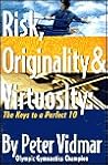 Risk, Originality & Virtuosity: The Keys to a Perfect 10 Risk, Originality & Virtuosity: The Keys to a Perfect 10