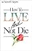 How to Live and Not Die