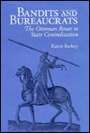 Bandits and Bureaucrats: The Ottoman Route to State Centralization (Hardcover)