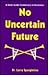 No Uncertain Future: A Stud...