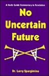 No Uncertain Future: A Study-Guide Commentary to Revelation