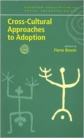 Cross-Cultural Approaches to Adoption (European Association of Social Anthropologists)