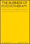 The Business of Psychotherapy: Private Practice Administration for Therapists, Counselors, and Social Workers (Hardcover)