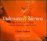 Underwater Wilderness: Life in America's National Marine Sanctuaries and Reserves