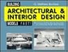 Building Architectural and Interior Design Models Fast!: An Easy to Follow Step-By-Step Guide to Constructing Design Studio Models