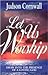 Let Us Worship by Judson Cornwall
