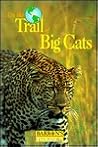 On the Trail of Big Cats (Barron's Nature Travel Guides) On the Trail of Big Cats (Barron's Nature Travel Guides)