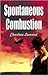 Spontaneous Combustion by Charlene Leonard