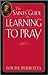 The Saints' Guide to Learning to Pray