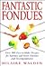 Fantastic Fondues