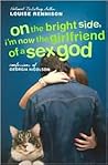 On the Bright Side, I'm Now the Girlfriend of a Sex God by Louise Rennison