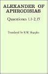 Alexander: Quaestiones 1.1~2.15 (Ancient Commentators on Aristotle)