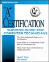 The A+ Certification Success Guide for Computer Technicians: For Computer Technicians