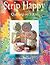 Strip Happy: Quilting on a ...