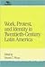 Work, Protest, and Identity in Twentieth-Century Latin America (Jaguar Books on Latin America)