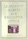 Leadership Secrets from the Executive Office by George Hathaway