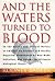 And the Waters Turned to Blood by Rodney Barker